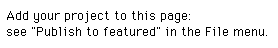 Add your project to this page: see 'Publish to featured' in the File menu.